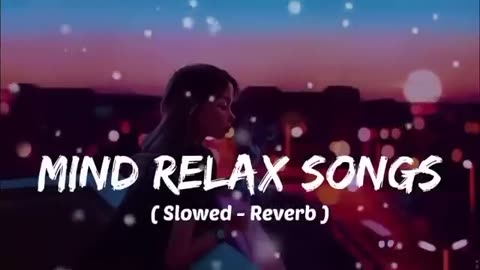 Mind relaxing songs #slowed # Reverb #youtube Songs