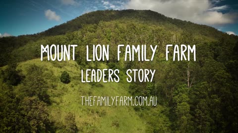 Mt Lion - Our Leaders Story for The Family Farm