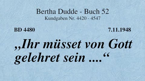 BD 4480 - "IHR MÜSSET VON GOTT GELEHRET SEIN ...."