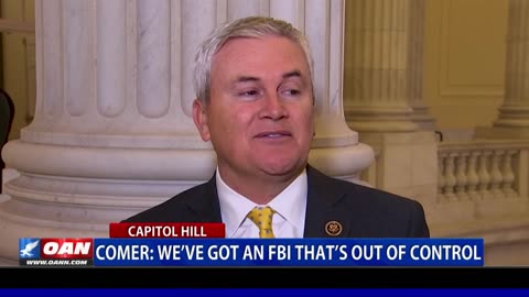 Comer: We’ve got an FBI that’s out of control