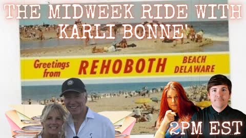 The Midweek Ride with Karli Bonne' - "More Biden Classified Documents, Joe Is Done!"