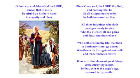 Psalm 103: 1-5 of 22 "O thou my soul, bless God the LORD" Scottish Psalter. Tune: London New