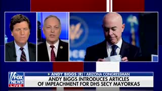 Tucker Carlson: Rep. Andy Biggs Announces Introducing Articles Of Impeachment Against Mayorkas