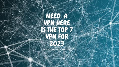 Top 7 VPN TO USE IN 2023