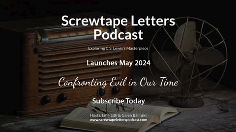 The Screwtape Letters Podcast: Confronting Evil in Our Time - Promo