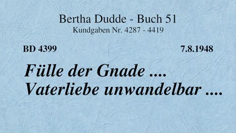 BD 4399 - FÜLLE DER GNADE .... VATERLIEBE UNWANDELBAR ....