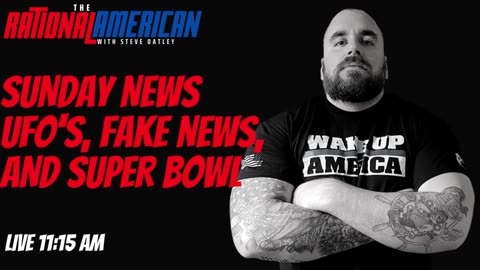 Sunday News: UFO's, Fake News and the Super Bowl