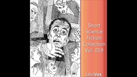 Short Science Fiction Collection 019 - FULL AUDIOBOOK