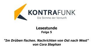 Lesestunde - Folge 5: Im Drüben fischen. Nachrichten von Ost nach West von Cora Stephan