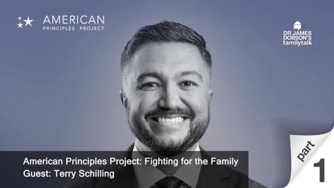 American Principles Project: Fighting for the Family - Part 1 with Guest Terry Schilling