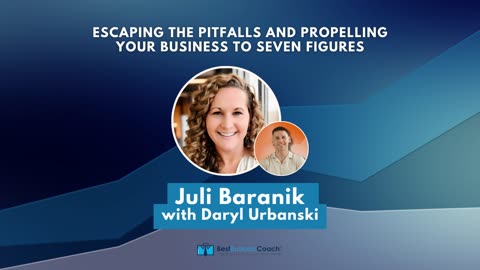 Escaping the Pitfalls and Propelling Your Business to Seven Figures with Juli Baranik