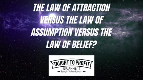 The Law Of Attraction Versus The Law Of Assumption Versus The Law Of Belief？ Which One Is Correct？