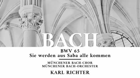 Cantata BWV 65, Sie werden aus Saba alle kommen - Johann Sebastian Bach 'Karl Richter'