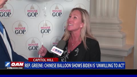 [2023-02-08] Rep. Greene: Chinese balloon shows Biden is 'unwilling to act'