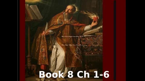 📖🕯 Confessions by St. Augustine - Book 8 Ch 1-6