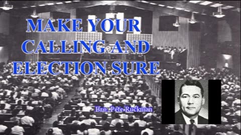 SERMON Pete Ruckman 'Make Your Calling And Election Sure'