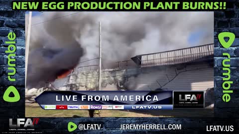 LFA TV CLIP: LARGEST EGG PLANT BURNS DOWN!!