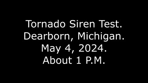 Tornado Siren Test: Dearborn, Michigan, May 4, 2024, About 1 P.M.