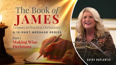 The Book Of James: Lessons In Practical Christianity, Part 1: Making Wise Decisions