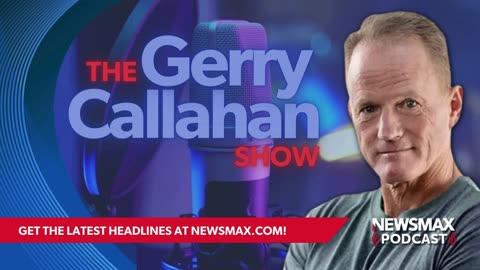The Gerry Callahan Show (05/07/2024) | NEWSMAX Podcasts