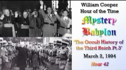 WILLIAM "BILL" COOPER MYSTERY BABYLON 42 OF 42 - OCCULT HISTORY OF THE THIRD REICH Pt3 (mirrored)