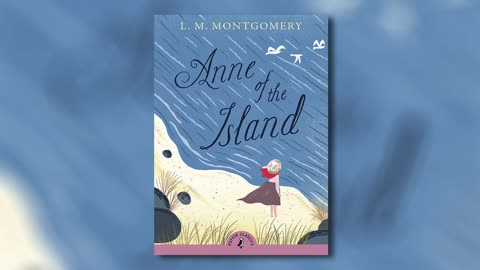 Anne of the Island by Lucy Maud Montgomery (Part 1 of 2) | Full Audiobook