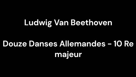 Beethoven - Douze Danses Allemandes - 10 Re majeur