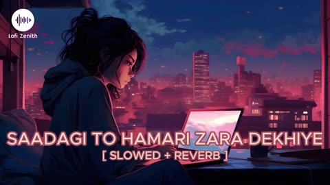 SAADAGI TO HAMARI ZARA DEKHIYE - [ SLOWED + REVERB ] - NFAK @Lofi_Zenith #lofimusic #nfak #sadsong