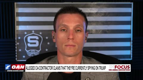 IN FOCUS: Shocking Revelations On Surveillance State Persecution of Trump with Steve Friend - OAN