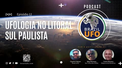 E12 Brazil UFO - Ep 012 - Ufologia no Litoral Sul Paulista