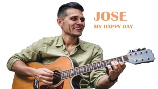 JOSE - MY HAPPY DAY