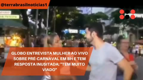 Globo entrevista mulher ao vivo sobre Pré-Carnaval em BH e tem resposta inusitada: "tem muito viado"