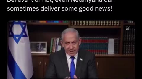 Believe it or not, Even Netanyahu can sometimes deliver some good news