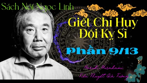 Giết Chỉ Huy Đội Kỵ Sĩ ― Phần 9/13 ― Haruki Murakami ― Tiểu Thuyết ― Sách Nói ― Sách Audio ― MP3