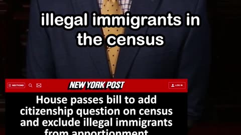 House Passes Bill to Add Citizenship Question on Census, Electoral College Based on Citizens