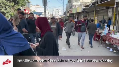 Israeli forces seize Gaza side of key Rafah border crossing