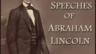 Noted Speeches of Abraham Lincoln by Abraham Lincoln - FULL AUDIOBOOK
