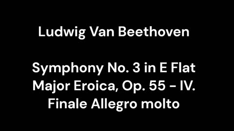 Beethoven - Symphony No. 3 in E Flat Major Eroica, Op. 55 - IV. Finale Allegro molto
