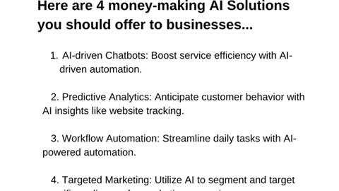 Here are 4 money-making AI Solutions to offer businesses…