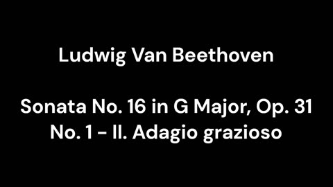 Beethoven - Sonata No. 16 in G Major, Op. 31 No. 1 - II. Adagio grazioso