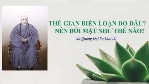 TAI HỌA DO ĐÂU - nên ĐỐI MẶT THẾ NÀO | Đại Sư Ấn Quang