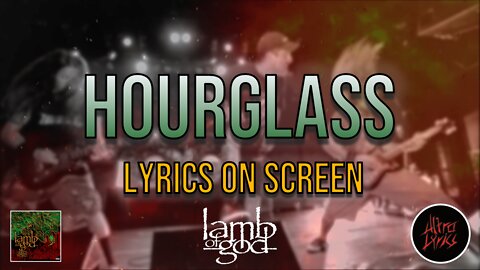 Lamb of God - Hourglass (Lyrics on Screen Video 🎤🎶🎸🥁)