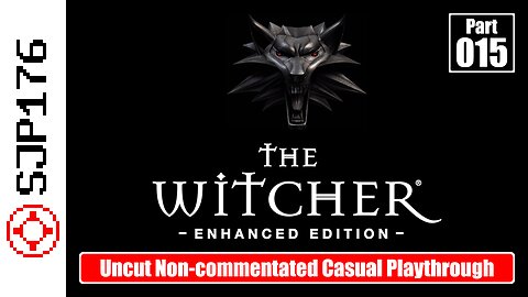 The Witcher: Enhanced Edition—Part 015—Uncut Non-commentated Casual Playthrough