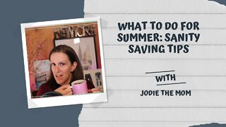 What to do for Summer: Sanity Saving Activities