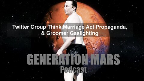 Twitter Group Think, Marriage Act Propaganda, & Groomer Gaslighting