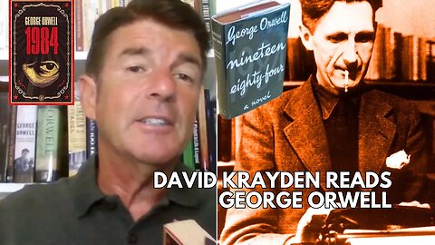 FINAL CHAPT: Part III, Chapt 6: David Krayden Reads George Orwell's 1984 (Intro, Substack EXCLUSIVE)
