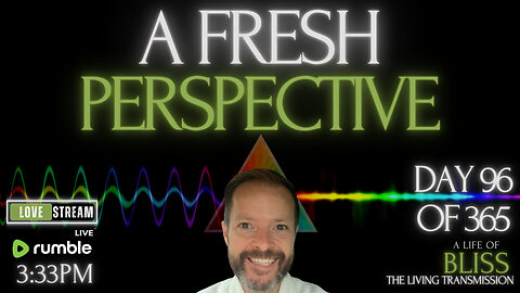 A Fresh Perspective - Day 96