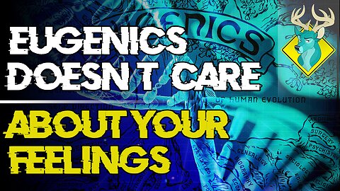 TL;DR - Eugenics Doesnt Care About Your Feelings [25/Feb/20]