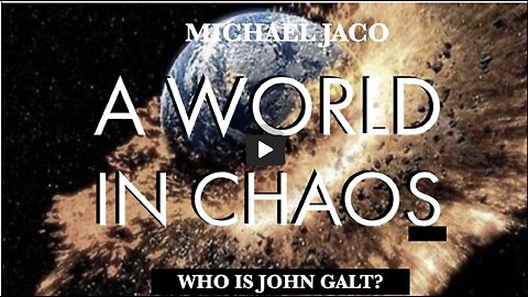 MICHAEL JACO-WE ARE LIVING IN A WORLD OF CHAOS. WHAT DO WE DO? TY JGANON, SGANON