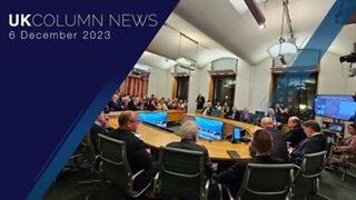 UK Column News - 6th December 2023